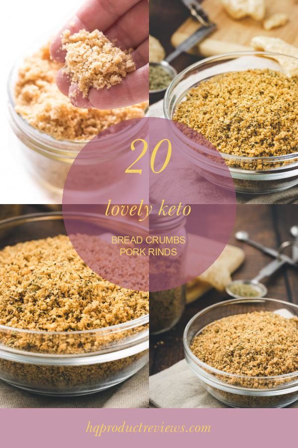 20 Lovely Keto Bread Crumbs Pork Rinds Best Product Reviews